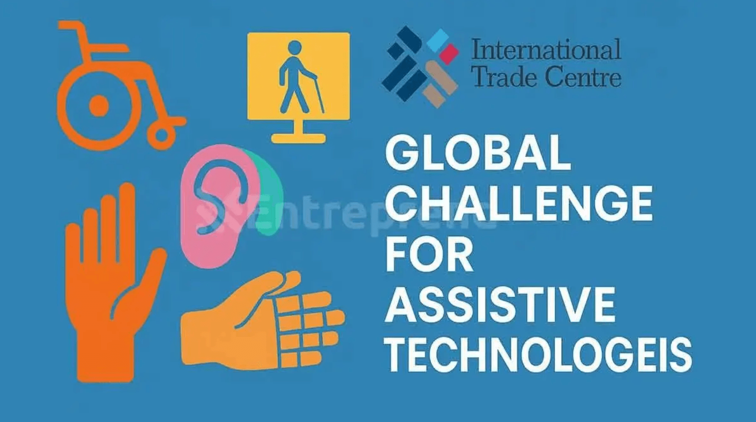 ITC Global Challenge for Assistive Technologies 2025