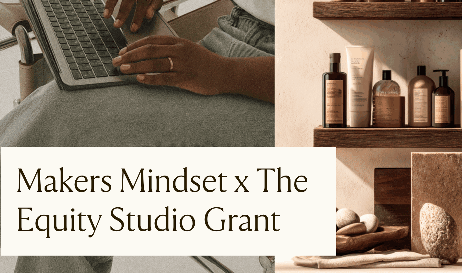 Makers Mindset x The Equity Studio Grant